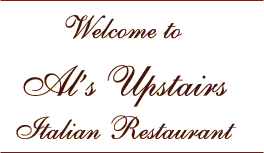 Welcome to Als Upstairs Italian Restaurant